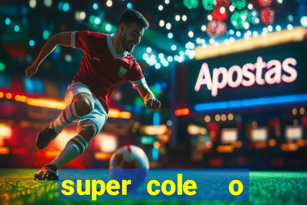 super cole  o 7784 jogos download